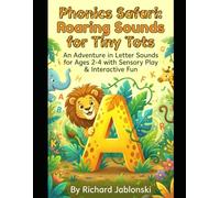 Phonics Safari: Roaring Sounds for Tiny Tots: An Adventure in Letter Sounds for Ages 2-4 with Sensory Play & Interactive Fun (Children's Learning to Read)