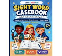 Phonics: Sight Word Casebook: An Early Reading Workbook for Ages 5-7 with Kindergarten Sight Words, Simple Sentences, and Fluency Practice (Learn & Solve Kids Phonics)