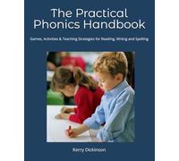 Phonics to Teach Reading, Writing and Spelling: A Handbook for The Teaching and Learning of Phonics with Ideas, Definitions, Charts, Games, and Activities for EYFS and Key Stage One Teachers