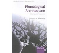 Phonological Architecture: A Biolinguistic Approach (Oxford Studies in Biolinguistics): A Biolinguistic Perspective