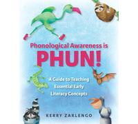 Phonological Awareness is Phun!: A Guide To Teaching Essential Early Literacy Concepts