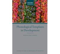 Phonological Templates in Development: 4 (Oxford Studies in Phonology and Phonetics)