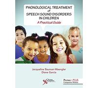 Phonological Treatment of Speech Sound Disorders in Children: A Practical Guide