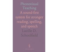 Phonovisual Teaching: A sound-first system for stronger reading, spelling, and speech