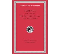 Phormio. The Mother-in-Law. The Brothers: (Loeb Classical Library)