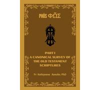 Φῶς (Phōs): A Canonical Survey of the Old Testament Scriptures (EOTC Patristic Bible Commentaries)