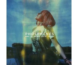 Phosphenes - Find Us Where We're Hiding