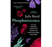 Phosphorescence : On Awe, Wonder & Things That Sustain You When the World Goes Dark