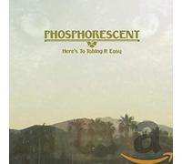 PHOSPHORESCENT - Here's To Taking It Easy