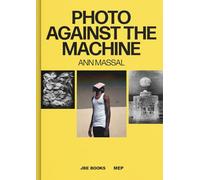 Photo Against the Machine: An Artist Inside the Mep Collection