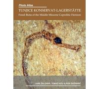 Photo Atlas of the Tunjice Konservat-Lagerstätte: Fossil Biota of the Middle Miocene Coprolitic Horizon