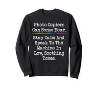 Photo Copiers Can Sense Fear Receptionist Secretary Teacher Sweatshirt