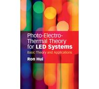 Photo-Electro-Thermal Theory for LED Systems : Basic Theory and Applications