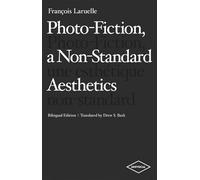 Photo-Fiction, a Non-Standard Aesthetics (Univocal)