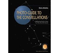 Photo-guide to the Constellations: A Self-Teaching Guide to Finding Your Way Around the Heavens (The Patrick Moore Practical Astronomy Series)