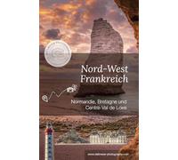 Photo-Location-Finder Nord-West Frankreich: Fotoreiseführer Normandie, Bretagne und Centre-Val de Loire