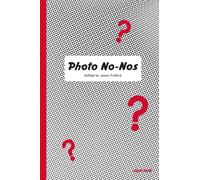 Photo No-Nos : Meditations on What Not to Photograph