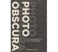 Photo Obscura : The Photographic in Post-Photography