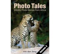 Photo Tales Volume 2: Wildlife Photo Stories from Africa