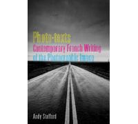 Photo-texts: Contemporary French Writing of the Photographic Image: 14 (Contemporary French and Francophone Cultures)