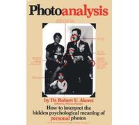 Photoanalysis; how to interpret the hidden psychological meaning of personal and public photographs,