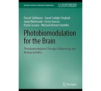 Photobiomodulation for the Brain: Photobiomodulation Therapy in Neurology and Neuropsychiatry (Synthesis Lectures on Biomedical Engineering)