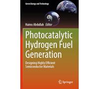 Photocatalytic Hydrogen Fuel Generation: Designing Highly Efficient Semiconductor Materials (Green Energy and Technology)