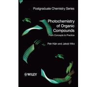 Photochemistry of Organic Compounds: From Concepts to Practice: 7 (Postgraduate Chemistry Series)