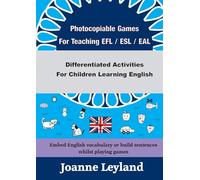 Photocopiable Games For Teaching EFL / ESL / EAL: Differentiated Activities For Children Learning English