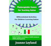 Photocopiable Games For Teaching Italian: Differentiated Games For 3 Abilities: Snakes & ladders - Dominoes - 3 or 4 in a row - Board game style games - Coordinates & Mini cards