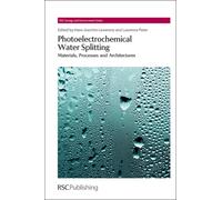 Photoelectrochemical Water Splitting : Materials, Processes and Architectures
