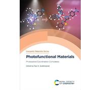 Photofunctional Materials: Photoactive Coordination Complexes: Volume 17 (Inorganic Materials Series)
