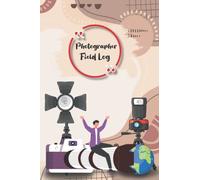 Photographer Field Log: A stylish DSLR Field Logbook with Prompts for Recording Details, Tracking Photo Shoots, Location, Camera Settings, and ... to Photographers' Field Notes Journal