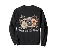 Photographer Focus On The Good Camera Flowers Photography Sweatshirt