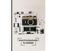 Photographer Planner: planner for professional and amateur photographers, Studio Planner for Photographers