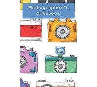Photographer’s Notebook: Inexpensive Gift for any Photographer. Projects, Shoots, Locations, Ideas, Plans and Inspirational Notes. An Essential Tool for all togs.