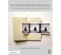 Photographers and Research: The role of research in contemporary photographic practice