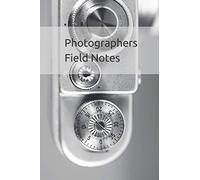 Photographers Field Notes: a photographic journal