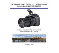 Photographers Guide to Panasonic Lumix Dmcfz: Getting the Most from Panasonic's Advanced Digital Camera