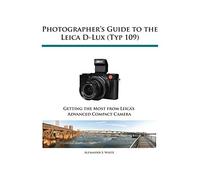 Photographer's Guide to the Leica D-Lux (Typ 109)
