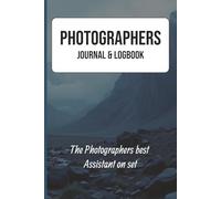 Photographers Journal & Logbook: A Photographers best Assistant on the set
