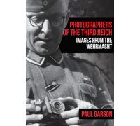 Photographers of the Third Reich: Images from the Wehrmacht