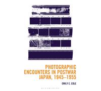 Photographic Encounters in Postwar Japan, 1945-1955