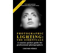 PHOTOGRAPHIC LIGHTING: THE ESSENTIALS: A concise pocket guide to the fundamentals of light for the professional photographer. (Fotomission Professional Pocket Guides)