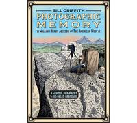 Photographic Memory : William Henry Jackson and the American West