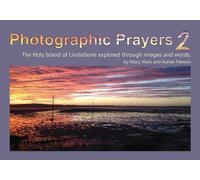 Photographic Prayers 2: The Holy Island of Lindisfarne explored through images and words.