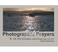 Photographic Prayers: The Holy Island of Lindisfarne Explored Through Images and Words.