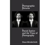 Photographic Returns: Racial Justice and the Time of Photography