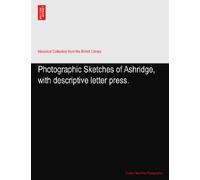 Photographic Sketches of Ashridge, with descriptive letter press.