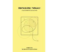 Photographic Topology: A FIELD METHOD FOR SEEING RELATIONS